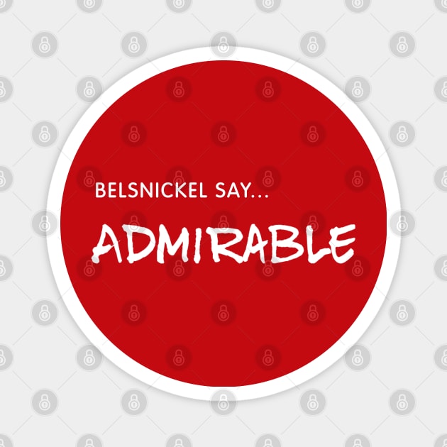 Belsnickel Say... ADMIRABLE Magnet by Live Together